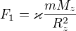 $F_1=\varkappa \frac{mM_z}{R_z^2}$