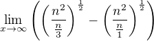 $\lim_{x\rightarrow\infty}\left(\left(\frac{n^2}{\frac n3}\right)^{\frac12}-\left(\frac{n^2}{\frac n1}\right)^{\frac12}\right)$