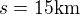 $s=15\rm{km}$