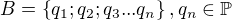 $B= \{q_1;q_2;q_3...q_n\}, q_n\in \mathbb{P}$