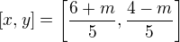 $[x,y] = \[\frac{6 + m}{5},\frac{4 - m}{5}\]$