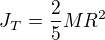 $J_T=\frac25MR^2$