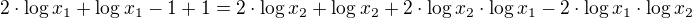 $2\cdot \log x_1+\log x_1-1+1=2\cdot \log x_2+\log x_2+2\cdot \log x_2\cdot \log x_1-2\cdot \log x_1\cdot \log x_2$