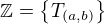 $\mathbb{Z}=\{T_{(a,b)}\}$