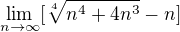 $\lim_{n\to\infty } [\sqrt[4]{n^{4}+4n^{3}}-n]$