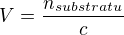 $V=\frac{n_{substratu}}{c}$