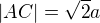 $|AC|=\sqrt2a$