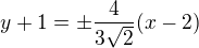 $y+1=\pm\frac{4}{3\sqrt2}(x-2)$