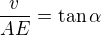$\frac v{AE}=\tan\alpha$