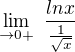 $\lim_{\to0+} \ \frac{lnx}{\frac{1}{\sqrt{x}}}$