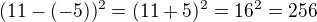 $(11-(-5))^2=(11+5)^2=16^2=256$