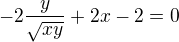 $-2\frac{y}{\sqrt{xy}}+2x-2 = 0$