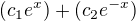 $(c_1 e ^ x) + (c_2 e ^{ -x})$