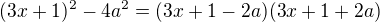 $(3x+1)^2-4a^2=(3x+1-2a)(3x+1+2a)$