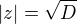 $|z| = \sqrt{D}$
