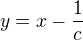 $y=x-\frac{1}{c}$