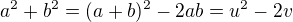 kopírovat do textarea $a^2+b^2=(a+b)^2-2ab=u^2-2v$