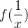 $f(\frac{1}{x})$