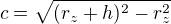 $c=\sqrt{(r_z+h)^2-r_z^2}$