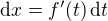 $ \mathrm{d}x=f'(t) \, \mathrm{d}t $