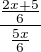 $\frac{\frac{2x+5}{6}}{\frac{5x}{6}}$