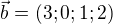 $\vec{b}=(3;0;1;2)$