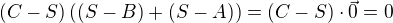$(C-S)\((S-B) + (S-A)\) = (C-S)\cdot \vec{0} = 0$