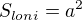 $S_{loni}=a^2$