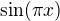 $\sin (\pi x)$