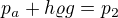 $p_a+h\varrho g=p_2$
