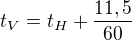 $t_V=t_H+\frac{11,5}{60}$
