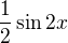 $\frac12\sin2x$