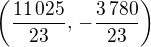 $\(\frac{11\,025}{23},\,-\frac{3\,780}{23}\)$