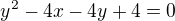 $y^{2} -4x -4y +4 = 0$