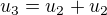 $u_3=u_{2}+u_{2}$