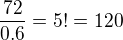 $\frac{72}{0.6}=5!=120$