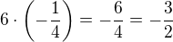 $6\cdot \left(-\frac{1}{4}\right)=-\frac64=-\frac32$