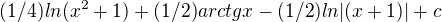 $(1/4) ln (x^2 +1) + (1/2) arctg x - (1/2) ln |(x+1)|+c$