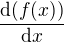 $\frac{\d (f(x))}{\d x}$
