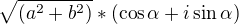 $\sqrt{(a^{2}+b^{2})}*(\cos \alpha +i\sin \alpha )$