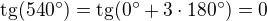 $\text{tg}(540�)=\text{tg}(0�+3\cdot 180�)=0$