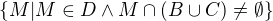 $\{M|M \in D \wedge M \cap (B \cup C)\neq \emptyset\}$