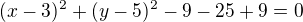 $(x-3)^2+(y-5)^2-9-25+9=0$