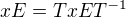 $xE=TxET^{-1}$