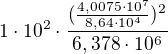 $1\cdot 10^{2}\cdot \frac{\mathrm{(\frac{\mathrm{4,0075\cdot 10^{7}} }{\mathrm{8,64\cdot 10^{4}} }})^{2} }{\mathrm{6,378\cdot 10^{6}} }$