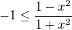 $-1 \le \frac{1-x^2}{1+x^2}$