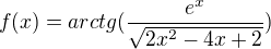 $f(x) =arctg (\frac{e^{x}}{\sqrt{2x^{2}-4x+2}})$