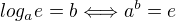 $log_a{e}=b \Longleftrightarrow a^b = e$
