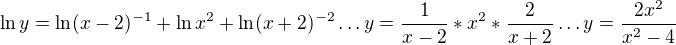 $\ln y=\ln (x-2)^{-1}+\ln x^{2}+\ln (x+2)^{-2}\ldots y=\frac{1}{x-2}*x^{2}*\frac{2}{x+2}\ldots y=\frac{2x^{2}}{x^{2}-4}$