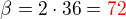 $\beta =2\cdot 36=\color{red}72$